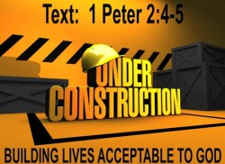 UNDER CONSTRUCTION - BUILDING LIVES ACCEPTABLE TO GOD