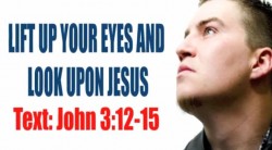 LIFT UP YOUR EYES AND LOOK UPON JESUS