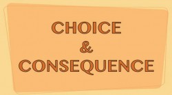 CHOICE and CONSEQUENCE