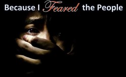 Because I Feared The People