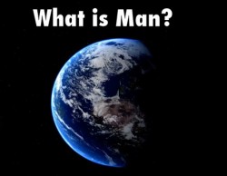 What Is Man?