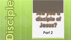 Are You A Disciple of Jesus? Part 2