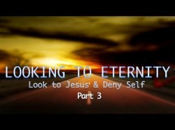 Looking To Eternity - Part 3
