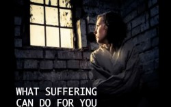 What Can Suffering Do For You