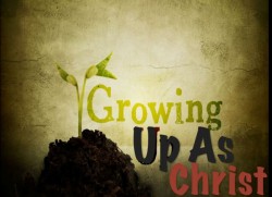 Growing Up As Christ