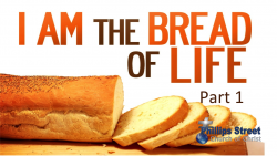 I Am The Bread of Life Part 1