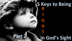 5 Keys To Being Right In God's Sight Part 2